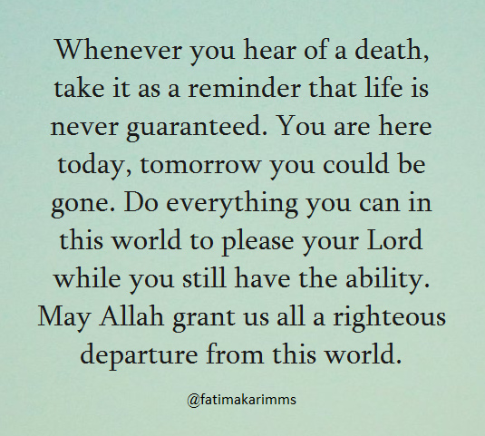 Reminder Whenever You Hear Of A Death Take It By Fatima Karim Medium Reminder Whenever You Hear Of A Death Take It By Fatima Karim Medium
