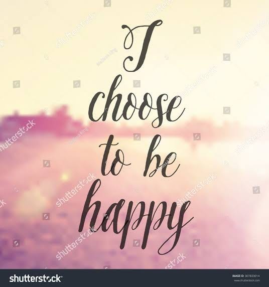 I Choose To Be Happy Happiness Is A Choice Not A Result By Shaily Agarwal Medium