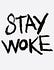 Stay Woke