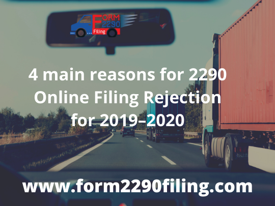 4 Main Reasons For 2290 Online Filing Rejection For 2019 2020