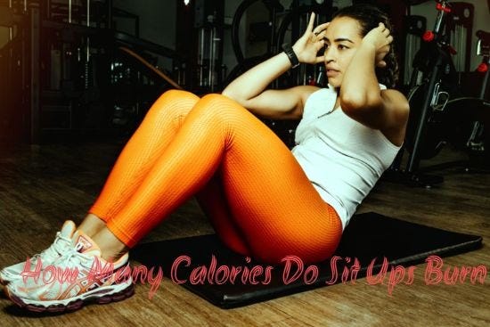 How Many Calories Do Sit Ups Burn- The Ultimate Guide | by Maryum academy | Medium How Many Calories Do Sit Ups Burn- The Ultimate Guide | by Maryum academy | Medium