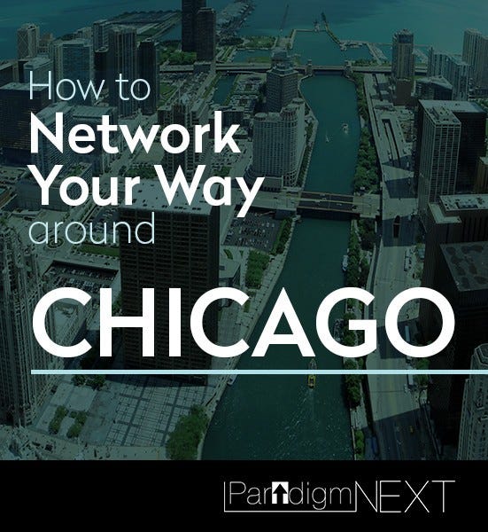 How To Network Your Way Around Chicago by ParadigmNEXT Medium