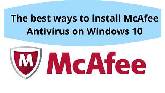 The best ways to install McAfee Antivirus on Windows 10 | by Wilda ...