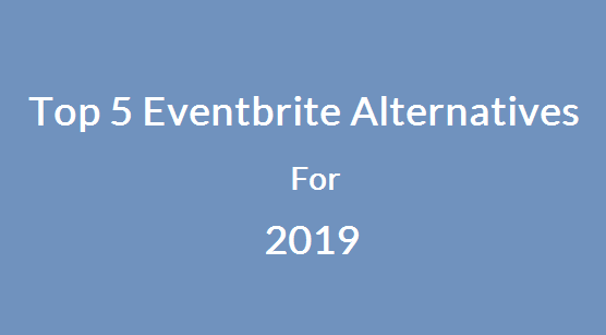 Top 5 Eventbrite Alternatives For 2019 By Sandeep Sara Medium