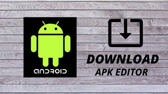 Apk Editor Pro Free For Download Sean Tait Medium