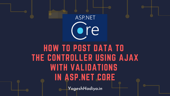 How To Post Data To The Controller Using AJAX With Validations In ASP.NET  Core by YogeshKumar Hadiya | C# Programming