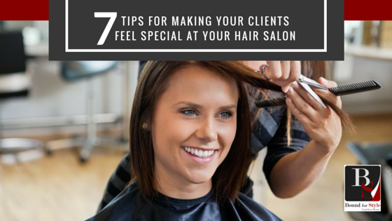 7 Tips For Making Your Clients Feel Special At Your Hair Salon