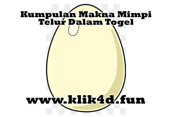 Kumpulan Makna Mimpi Telur Dalam Togel by link konten Medium