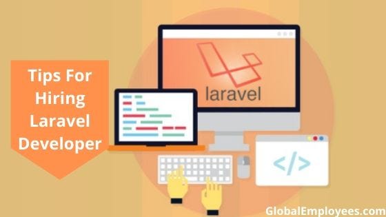 Tips For Hiring Laravel Developer | by Global Employees | Medium