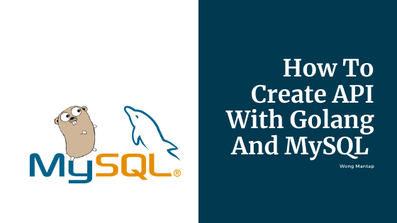 [Golang] How To Create API With Golang (GIN) And MySQL- Part 1 | by