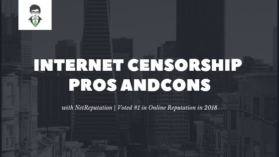 Internet Censorship Pros And Cons By Net Reputation Tyler Medium