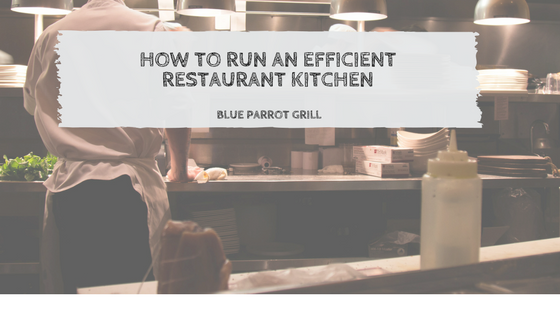 How to Run an Efficient Restaurant Kitchen | by Blue Parrot Grill | Medium