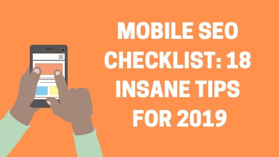 Mobile SEO Checklist [Infographic]: 18 Insane Tips For 2019 | by Giuseppe  Deepak Benti | Medium