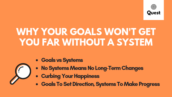 Why Your Goals Won T Get You Far Without A System By Danilo Kreimer Quest Self Coaching Medium