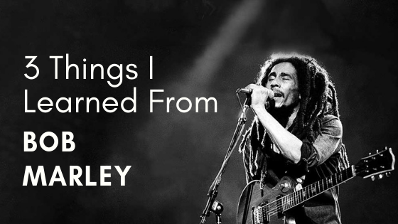 3 Things I Learned From Bob Marley By Melanie Balke Medium 3 Things I Learned From Bob Marley By Melanie Balke Medium