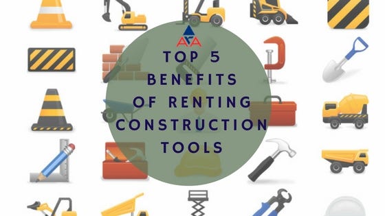 Top 5 Benefits Of Renting Construction Tools By American Rental