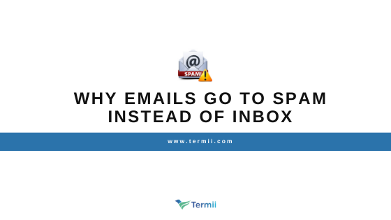 Why Your Emails Go To Spam Instead Of Inbox By Termii Inc Medium