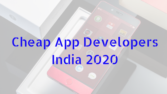 Cheap App Developers India 2020 Growthhackers