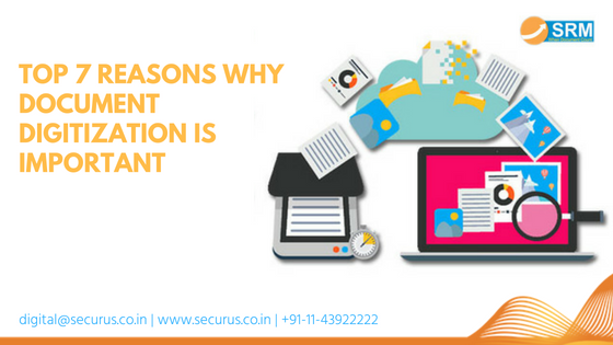 Top 7 Reasons Why Document Digitization Is Important | By Securus ...