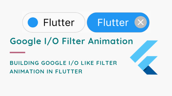 Google I/O Filter Animation in Flutter | by Prateek Sharma | Flutter  Community | Medium