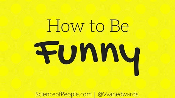 How to Be Funny. This article was originally posted on… | by Vanessa Van  Edwards | Medium