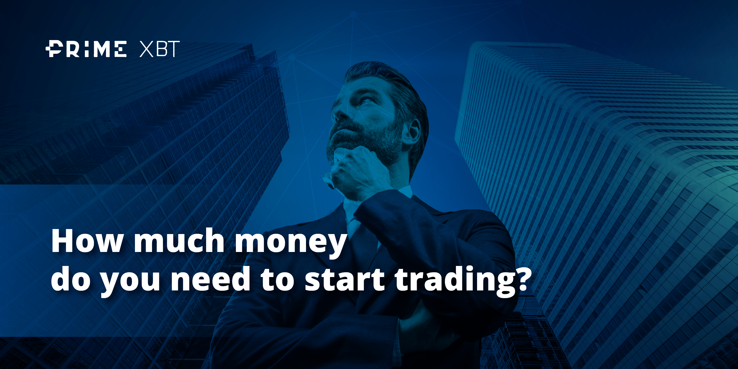 How Much Money Do You Need To Start Trading Prime Xbt How Much Money Do You Need To Start Trading Prime Xbt