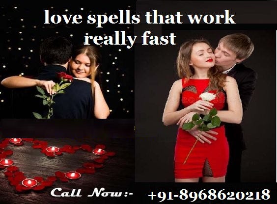 Love Spells That Work Really Fast 91 9646823014 By Aman Chawla Medium