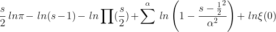 s 2lnπ− ln(s−1)− ln∏(s 2) +α ∑ln(1− s− 1 22 α2 )+ lnξ(0) (1.31)