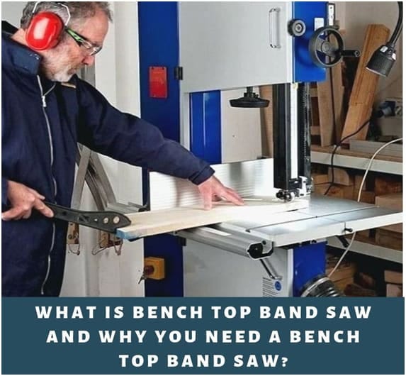 What Is Bench Top Band Saw And Why You Need A Bench Top Band Saw