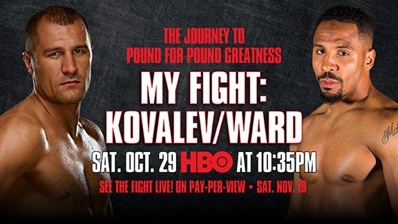 MY FIGHT: KOVALEV/WARD, HBO SPORTS SPECIAL LEADING UP TO THEIR PAY-PER-VIEW  LIGHT HEAVYWEIGHT TITLE SHOWDOWN, DEBUTS SATURDAY, OCT. 29 ON HBO | by  WarnerMedia Entertainment | WarnerMedia Entertainment | Medium