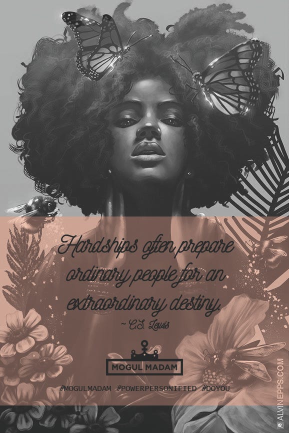 Hardships Often Prepare Ordinary People For An Extraordinary Destiny Hardships Often Prepare Ordinary People For An Extraordinary Destiny | By  Mogul Madam | Medium