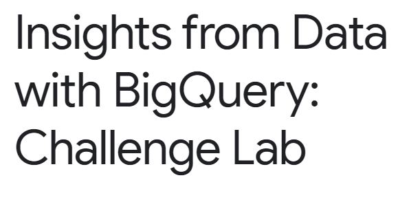 Insights from Data with BigQuery: Challenge Lab | by Mayank ...