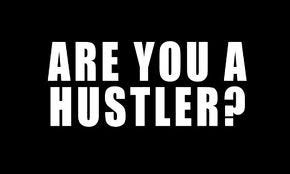 What It Means To Hustle In The World Of Business By Hussein Tawfik Tools For Entrepreneurs Medium