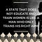 A STATE THAT DOES NOT EDUCATE AND TRAIN WOMEN IS LIKE A MAN WHO ONLY TRAINS HIS RIGHT ARM - Jostein Gaarder