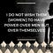 I DO NOT WISH THEM [WOMEN] TO HAVE POWER OVER MEN BUT OVER THEMSELVES - Mary Wollstonecraft