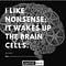 I LIKE NONSENSE; IT WAKES UP THE BRAIN CELLS - DR. SEUSS