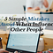 5 Simple Mistakes To Avoid When Influencing Other People
