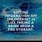 GETTING INFORMATION OFF THE INTERNET IS LIKE TAKING A DRINK FROM A FIRE HYDRANT - MITCHELL KAPOR