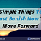 5 Simple Things You Must Banish Now To Move Forward