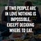 If two people are in love nothing is impossible , expect deciding where to eat
