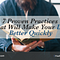 7 Proven Practices That Will Make Your Life Better Quickly