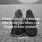 A best friend is someone who love you when you forget to love yourself