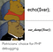 https://me.me/i/echo-svar-var-dump-svar-patricians-choice-for-php-debugging-fe7176b3cd784c5daacdaaa6753a83cb