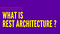 What is REST Architecture ?