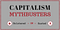 Capitalism mythbusters, bolstered or busted
