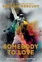 The cover of Somebody to Love, showing a black-and-white photograph of Freddie Mercury with a rainbow overlay.