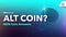 What is an Altcoin? ADN Explains