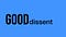 Good Dissent in large text on blue background