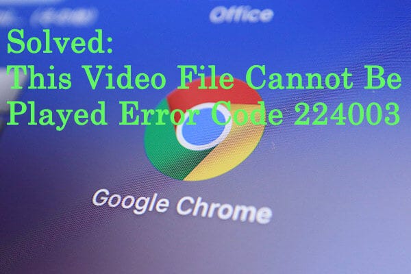 Solved: This Video File Cannot Be Played Error Code 224003 ...