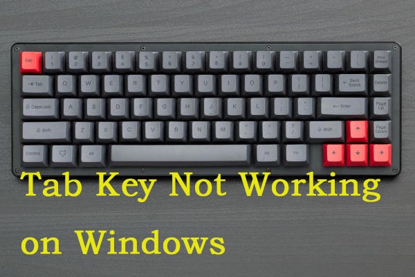 4 Useful Solutions To Fix Tab Key Not Working On Windows By 刘维 Medium